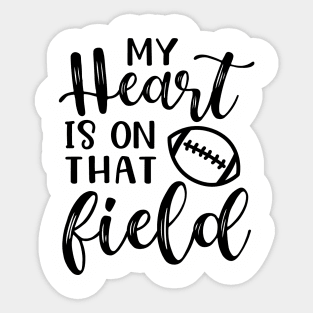 My Heart Is On That Field Football Mom Sticker